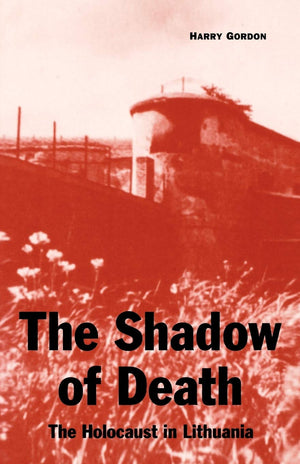 The Shadow Of Death: The Holocaust In Lithuania,New