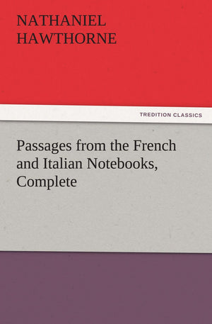 Passages from the French and Italian Notebooks, Complete,Used