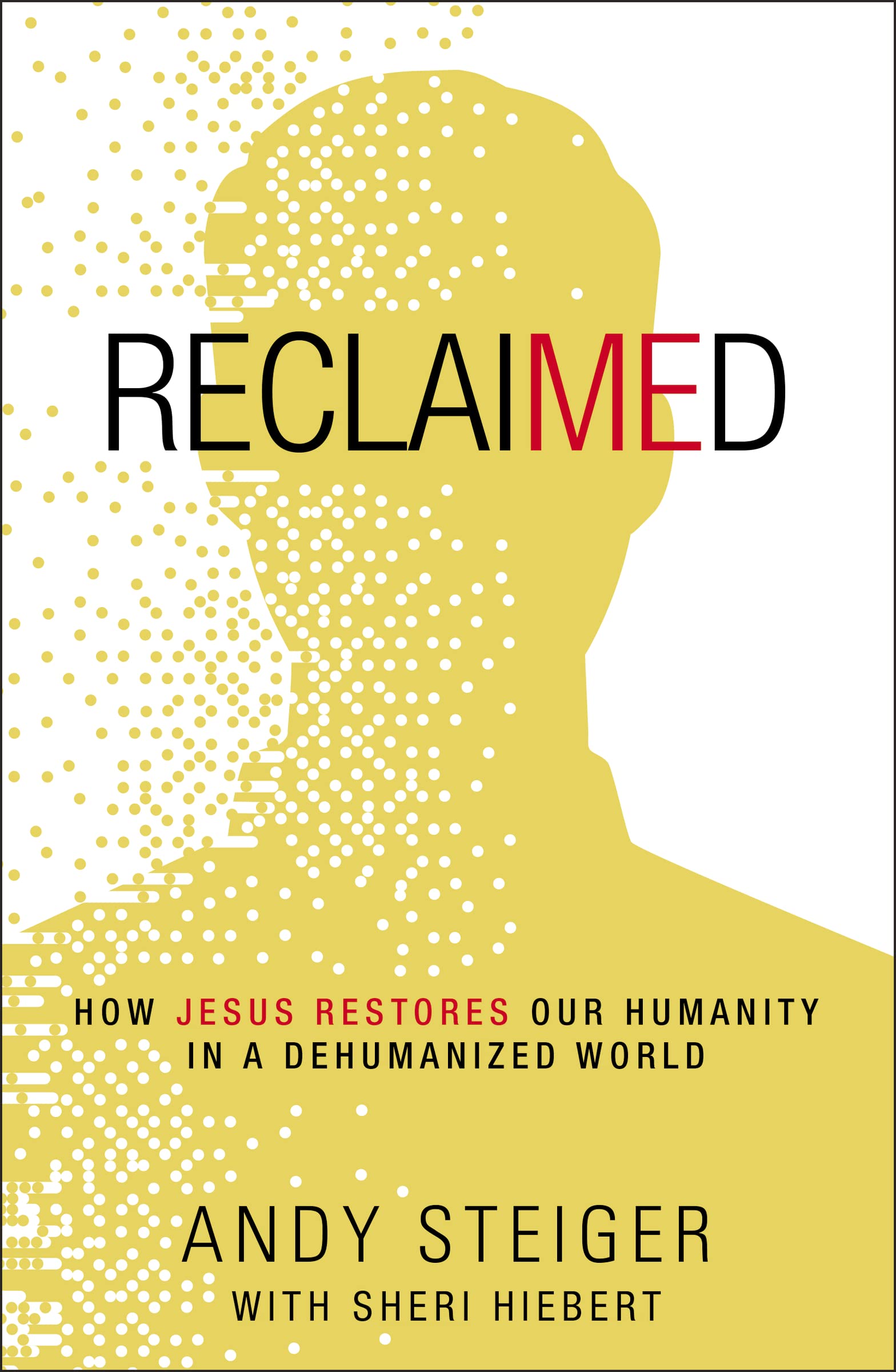Reclaimed: How Jesus Restores Our Humanity in a Dehumanized World,Used
