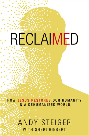 Reclaimed: How Jesus Restores Our Humanity in a Dehumanized World,Used