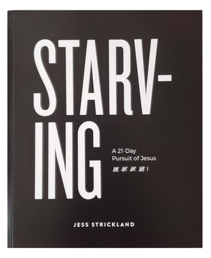 Starving: A 21Day Pursuit Of Jesus