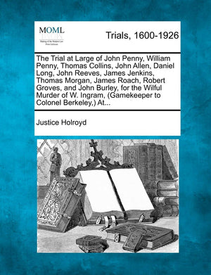 The Trial at Large of John Penny, William Penny, Thomas Collins, John Allen, Daniel Long, John Reeves, James Jenkins, Thomas Mor,Used