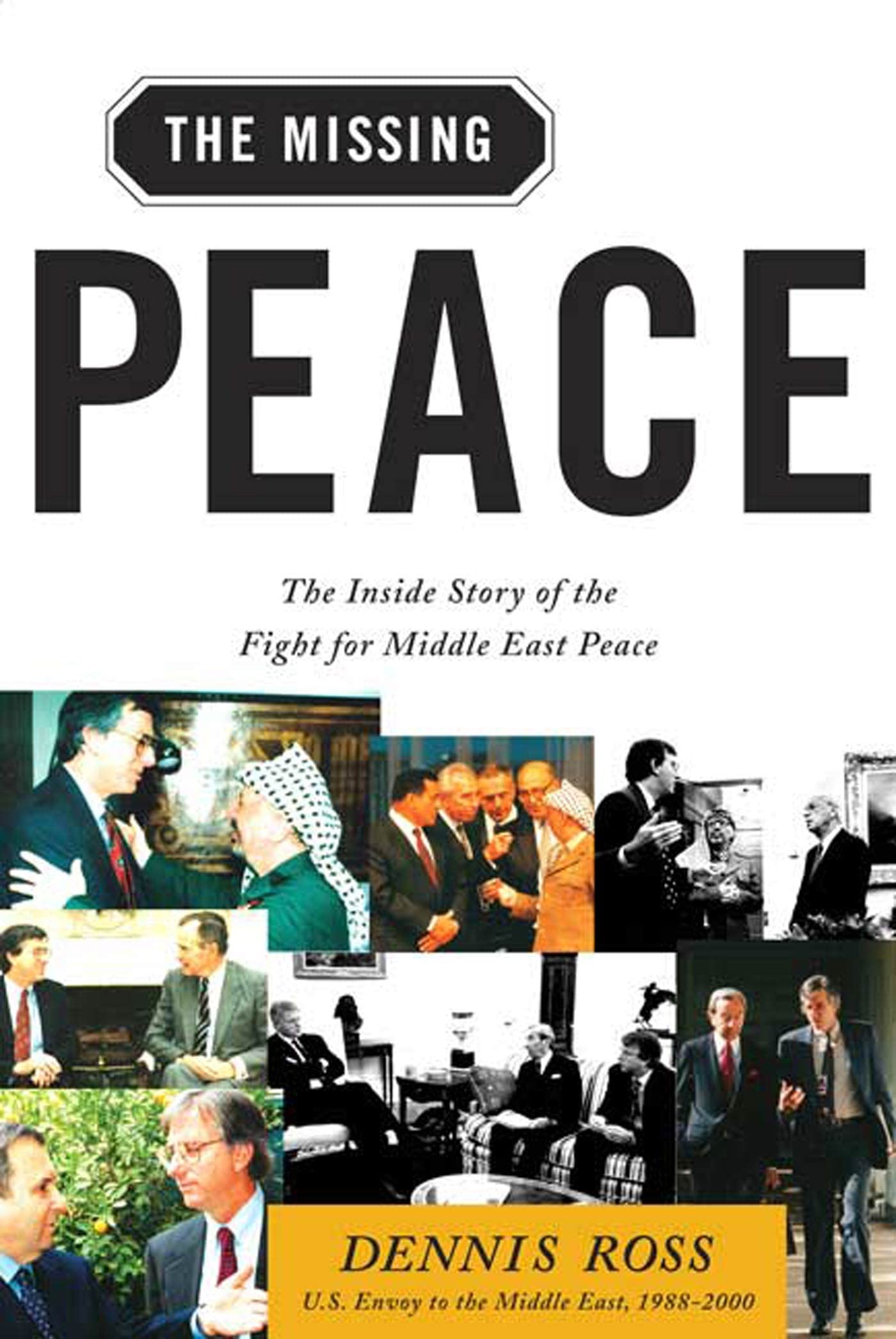 The Missing Peace: The Inside Story of the Fight for Middle East Peace-New Condition