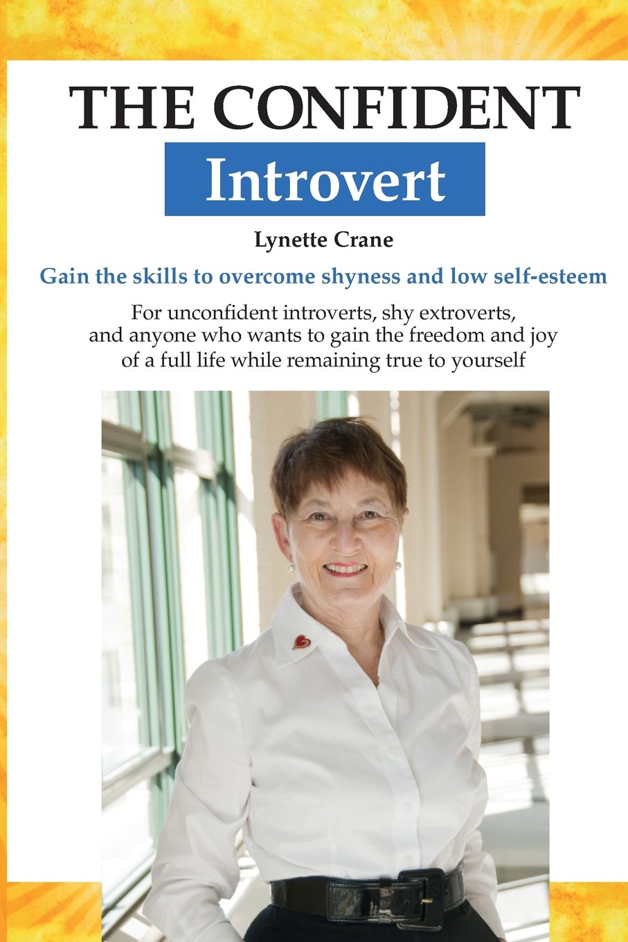 The Confident Introvert: Gain the skills to overcome shyness and low selfesteem,New