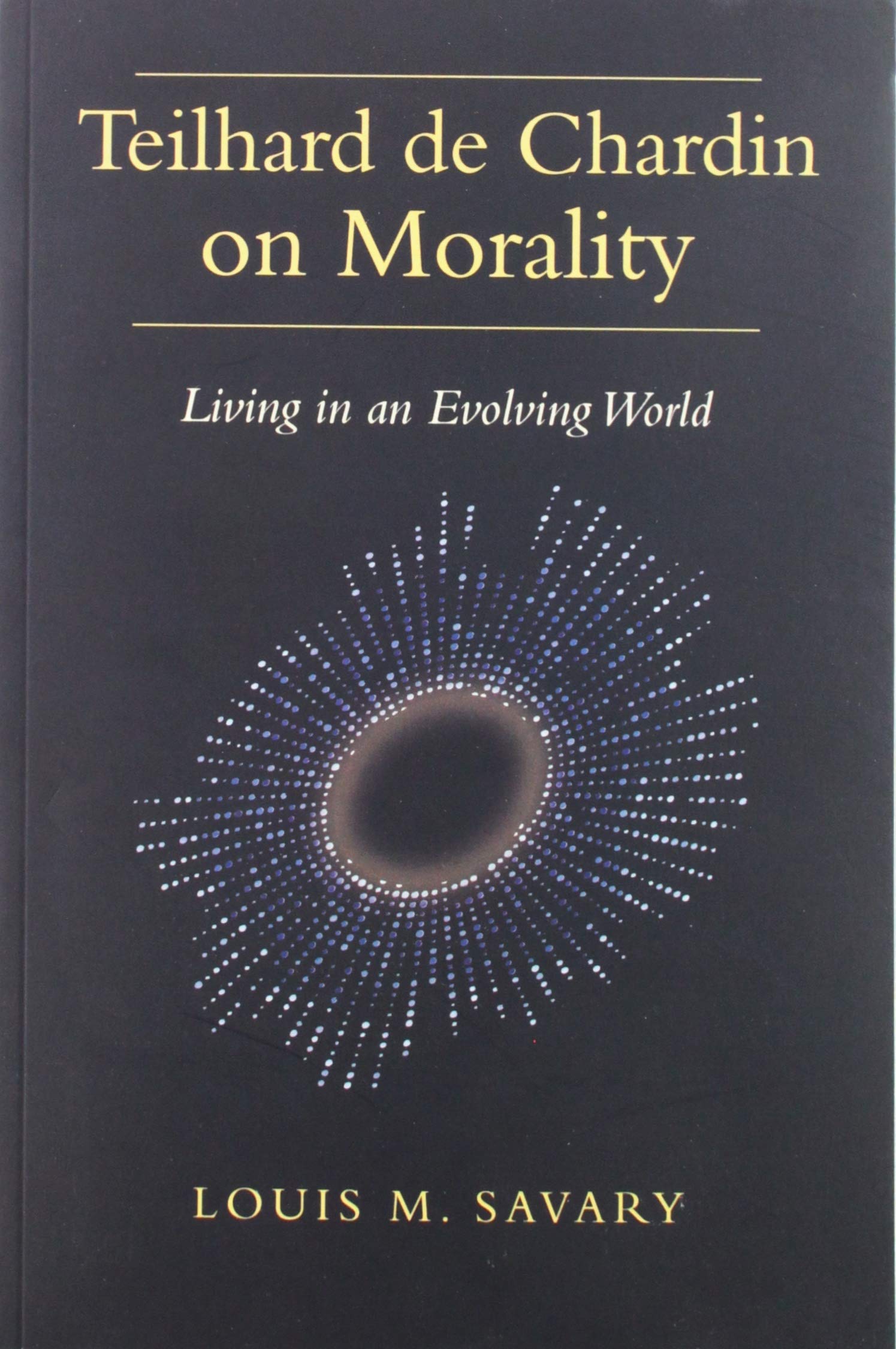 Teilhard De Chardin On Morality: Living In An Evolving World,Used