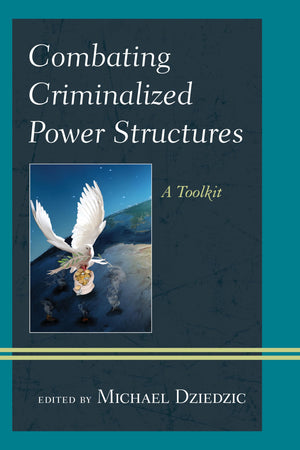 Combating Criminalized Power Structures: A Toolkit (Peace and Security in the 21st Century),Used