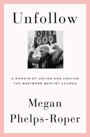 Unfollow: A Memoir of Loving and Leaving the Westboro Baptist Church,Used
