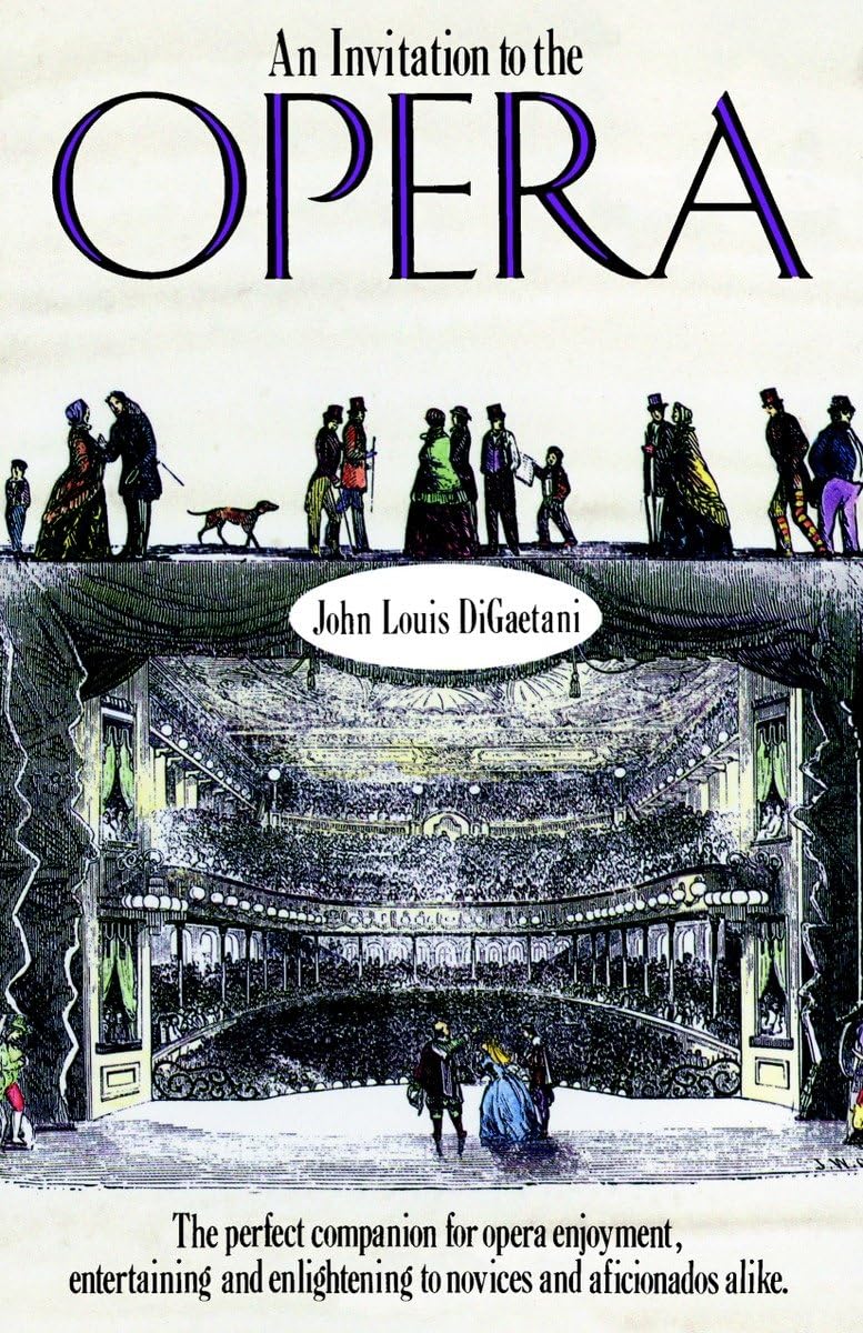 An Invitation To The Opera: The Perfect Companion For Opera Enjoyment, Entertaining And Enlightening To Novices And Aficionados ,Used