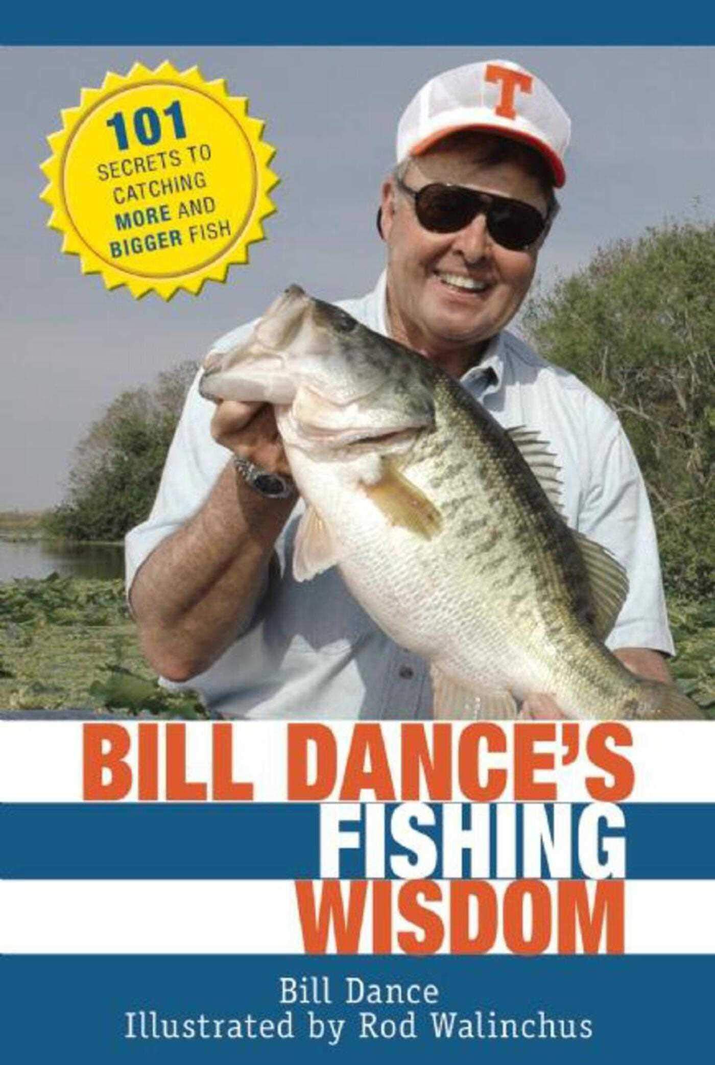 Bill Dance's Fishing Wisdom: 101 Secrets to Catching More and Bigger Fish,Used