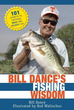 Bill Dance's Fishing Wisdom: 101 Secrets to Catching More and Bigger Fish,Used