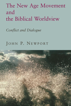 The New Age Movement and the Biblical Worldview: Conflict and Dialogue,New