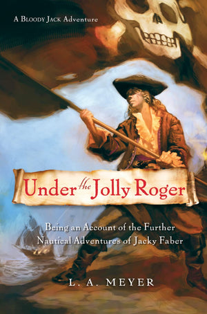 Under the Jolly Roger: Being an Account of the Further Nautical Adventures of Jacky Faber (3) (Bloody Jack Adventures),Used