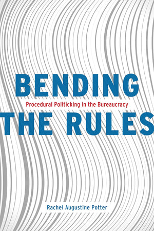 Bending the Rules: Procedural Politicking in the Bureaucracy,Used