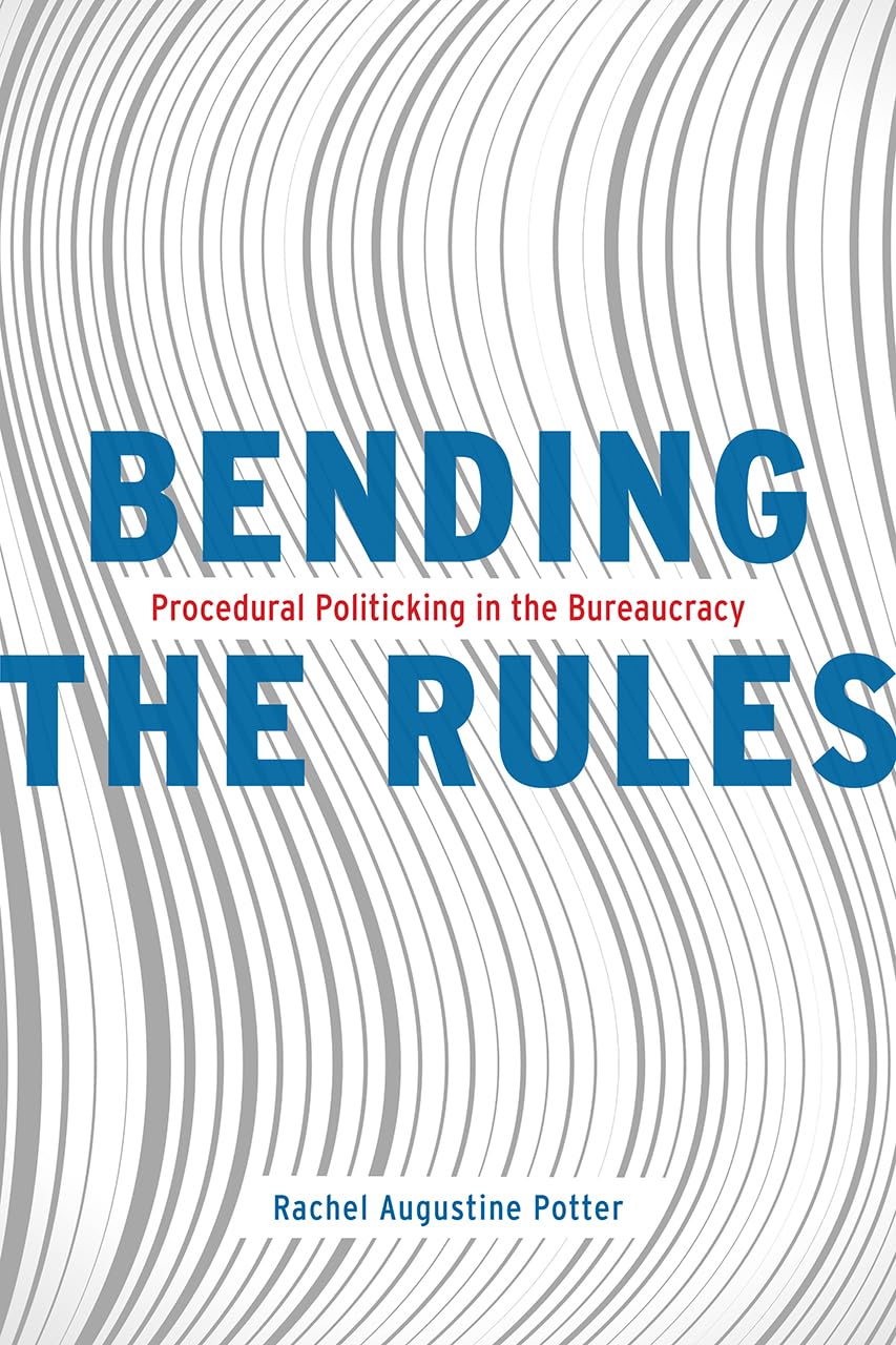 Bending the Rules: Procedural Politicking in the Bureaucracy,Used