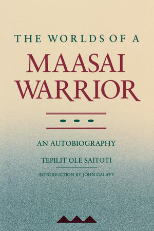 The Worlds of a Maasai Warrior: An Autobiography,New