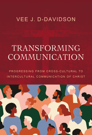 Transforming Communication: Progressing from CrossCultural to Intercultural Communication of Christ,Used