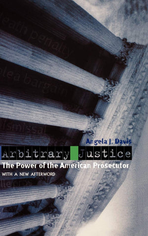 Arbitrary Justice: The Power of the American Prosecutor,Used