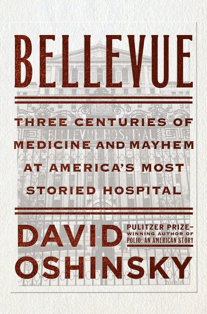 Bellevue: Three Centuries Of Medicine And Mayhem At America'S Most Storied Hospital,Used