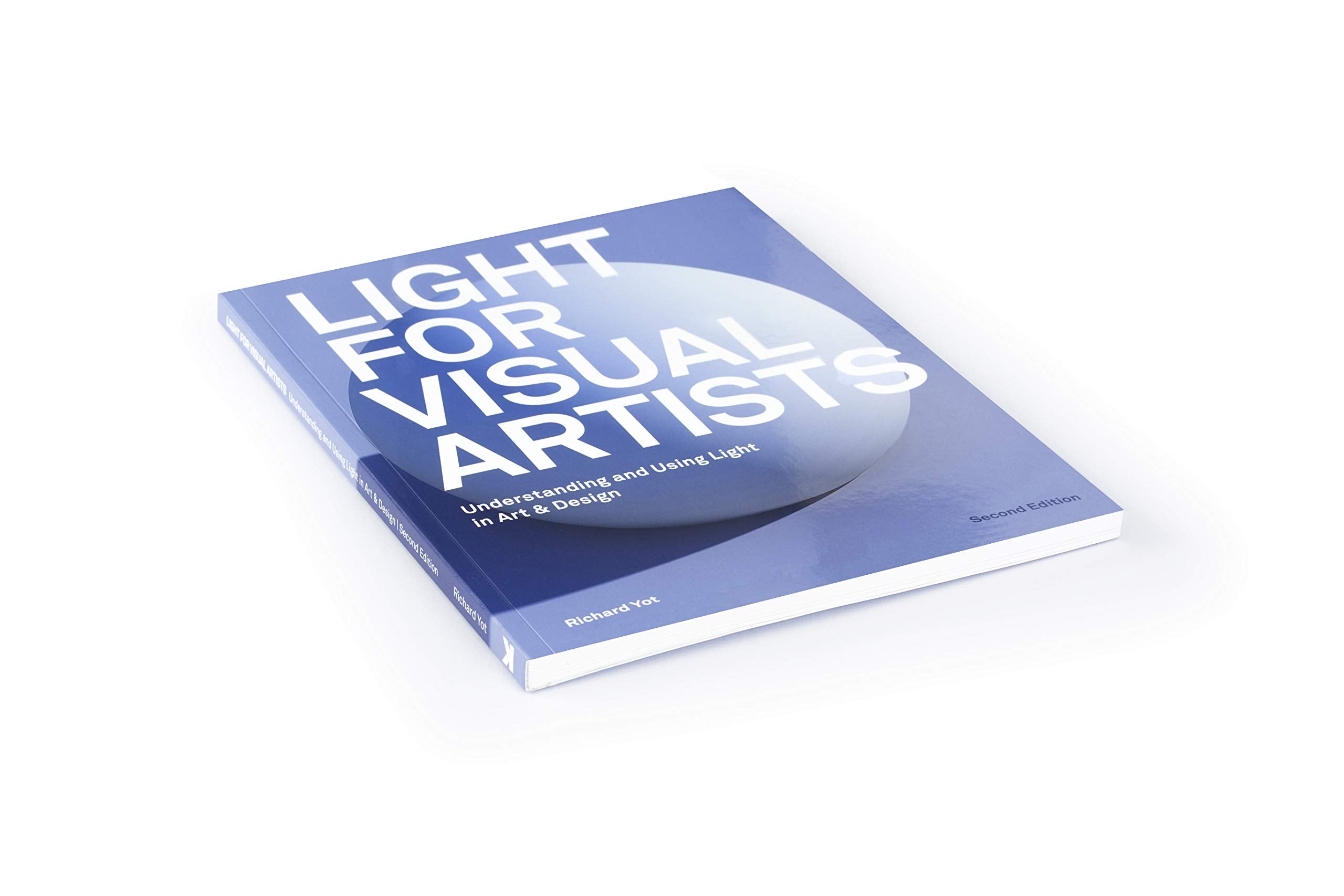 Light For Visual Artists Second Edition: Understanding And Using Light In Art & Design