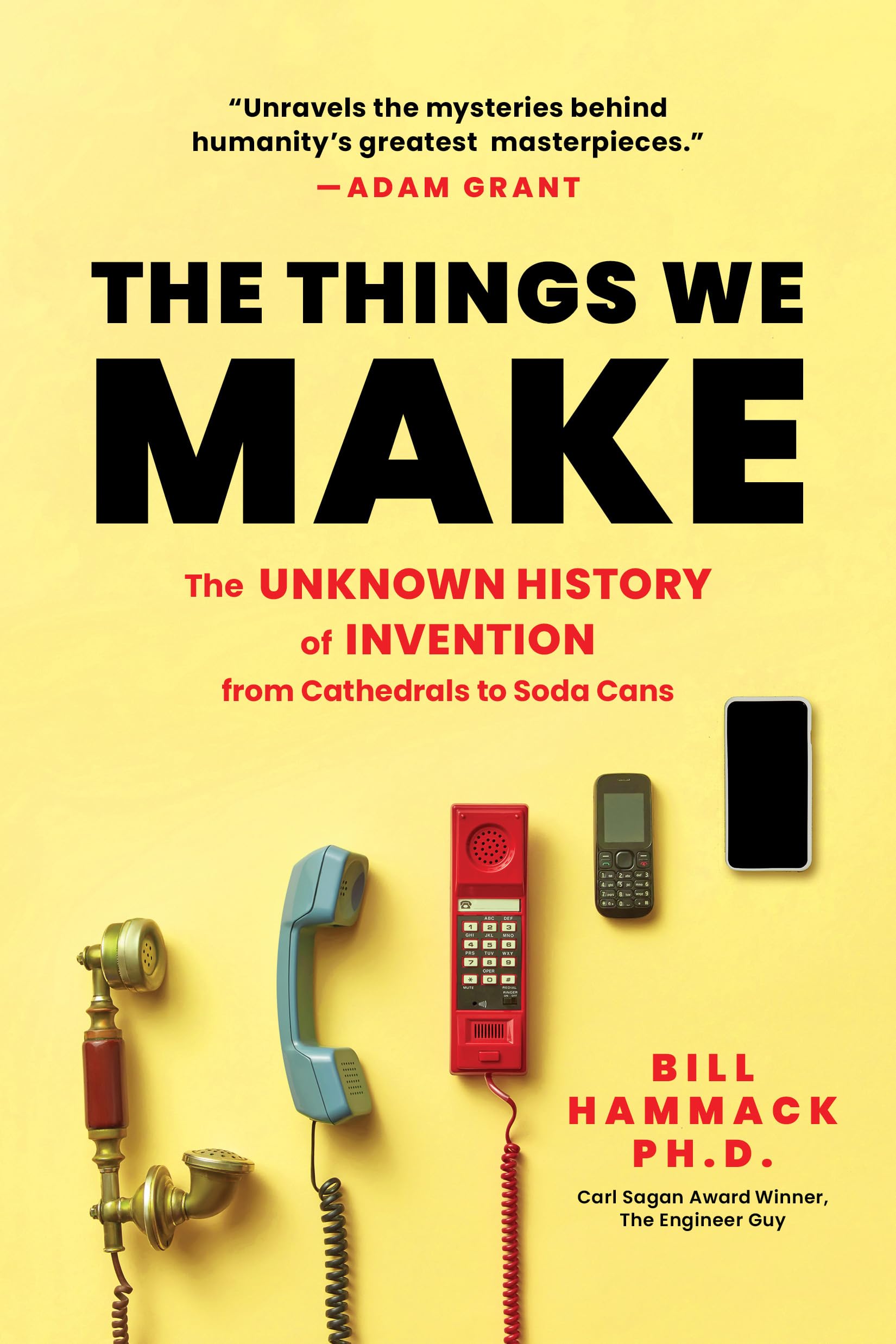 The Things We Make: The Unknown History Of Invention From Cathedrals To Soda Cans,Used
