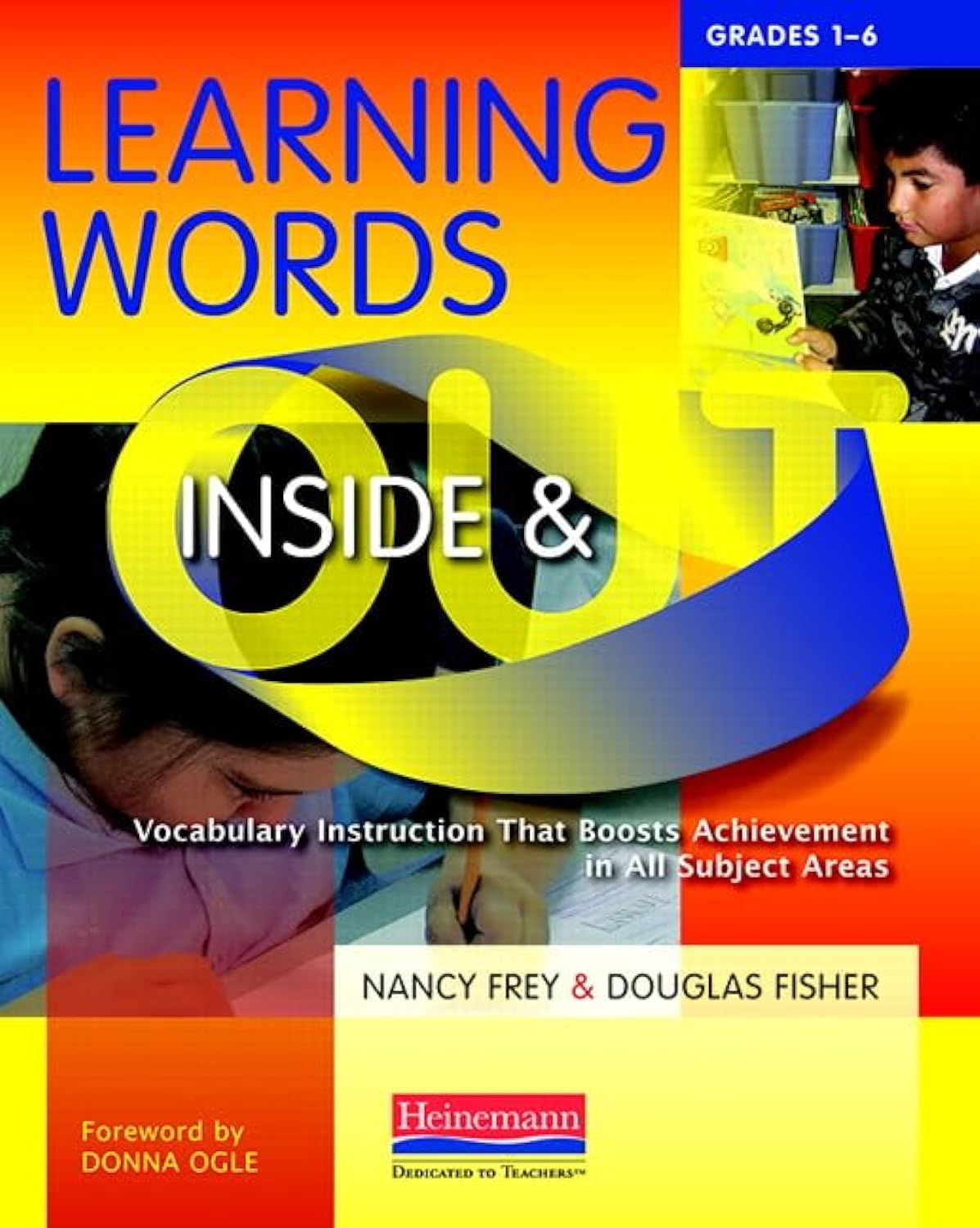 Learning Words Inside and Out, Grades 16: Vocabulary Instruction That Boosts Achievement in All Subject Areas,New