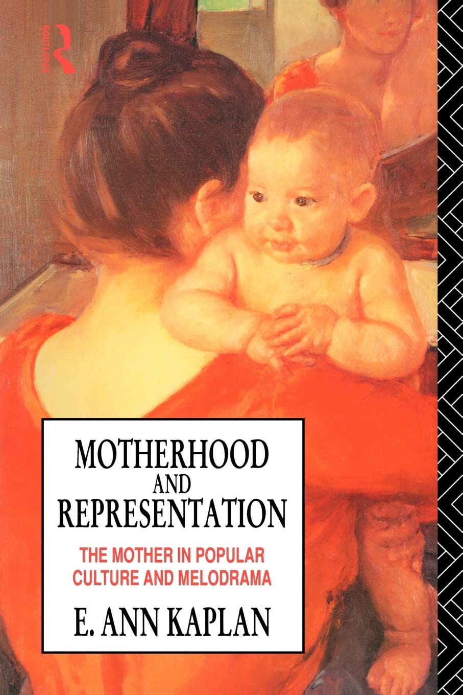 Motherhood and Representation: The Mother in Popular Culture and Melodrama,Used