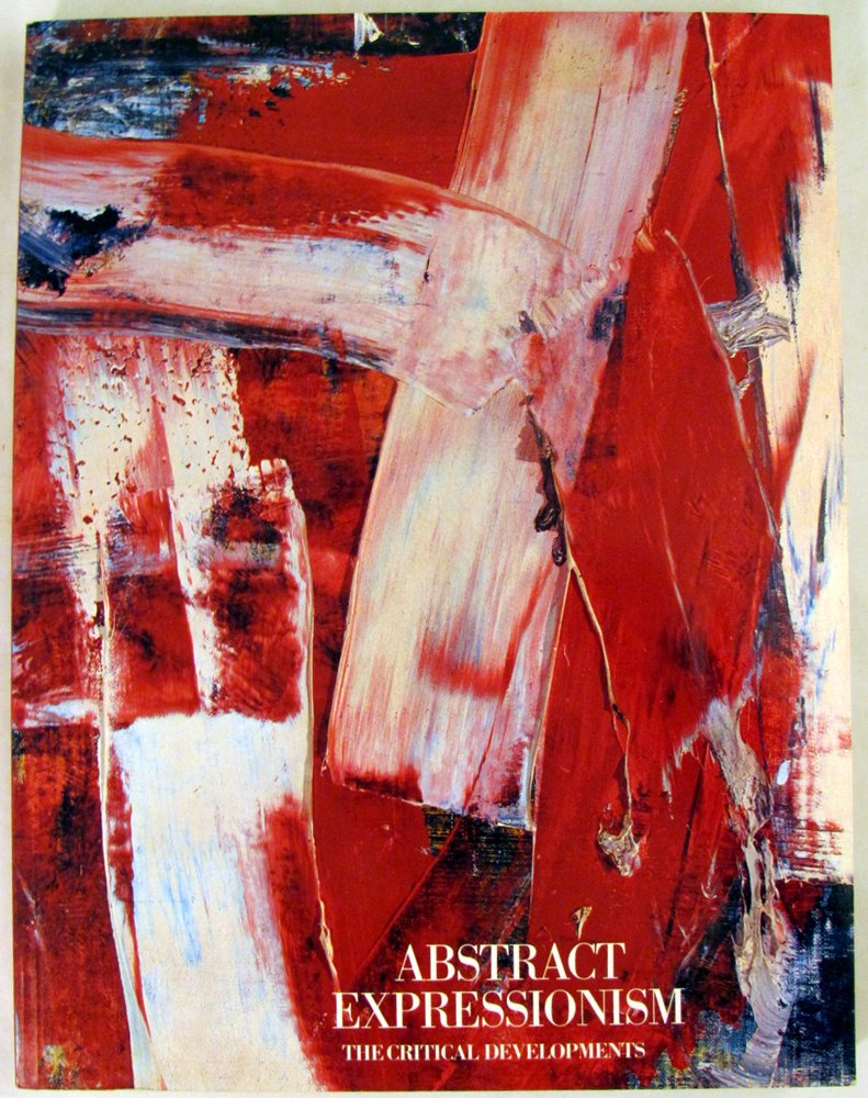 Abstract Expressionism: The Critical Developments,Used