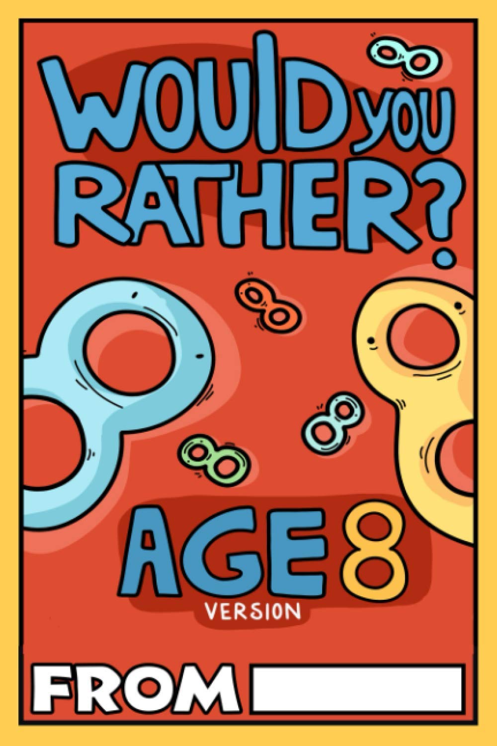 Would You Rather Age 8 Version: Would You Rather Questions for 8 Year Olds (Would You Rather For Kids),Used