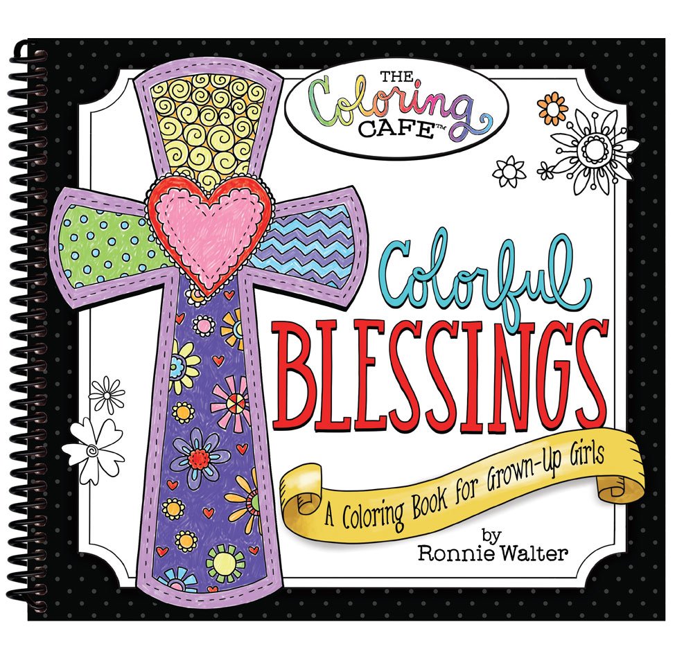 Colorful Blessings: A Coloring Book for GrownUp Girls from The Coloring Cafe,New