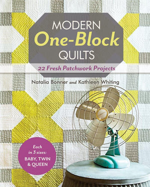Modern Oneblock Quilts: 22 Fresh Patchwork Projects