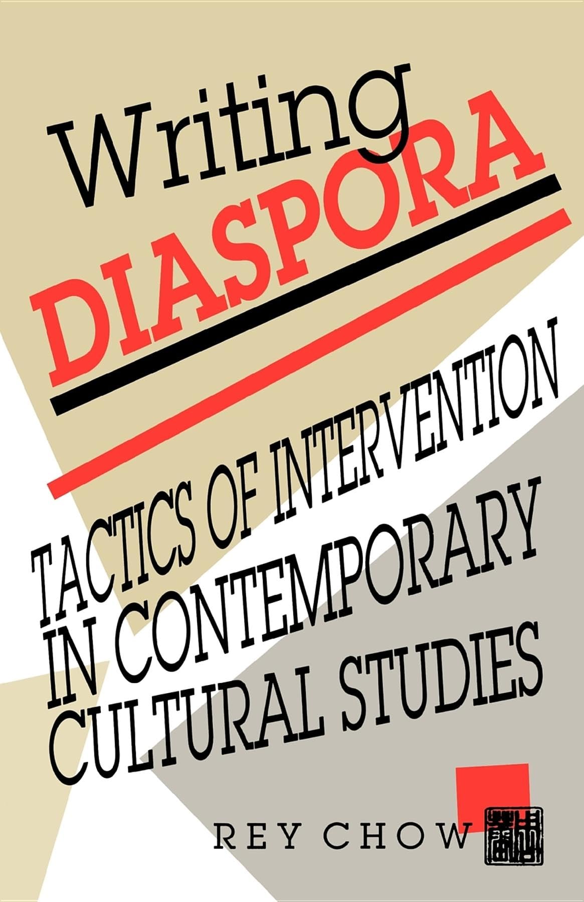 Writing Diaspora: Tactics Of Intervention In Contemporary Cultural Studies (Arts And Politics Of The Everyday),New