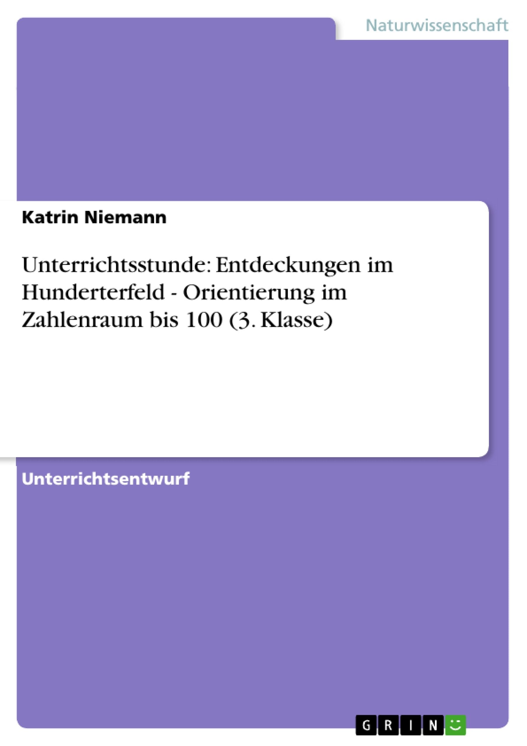 Unterrichtsstunde: Entdeckungen Im Hunderterfeld  Orientierung Im Zahlenraum Bis 100 (3. Klasse) (German Edition),Used