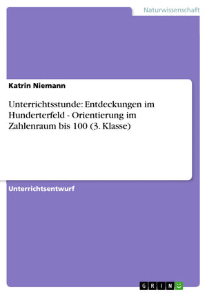 Unterrichtsstunde: Entdeckungen Im Hunderterfeld  Orientierung Im Zahlenraum Bis 100 (3. Klasse) (German Edition),Used