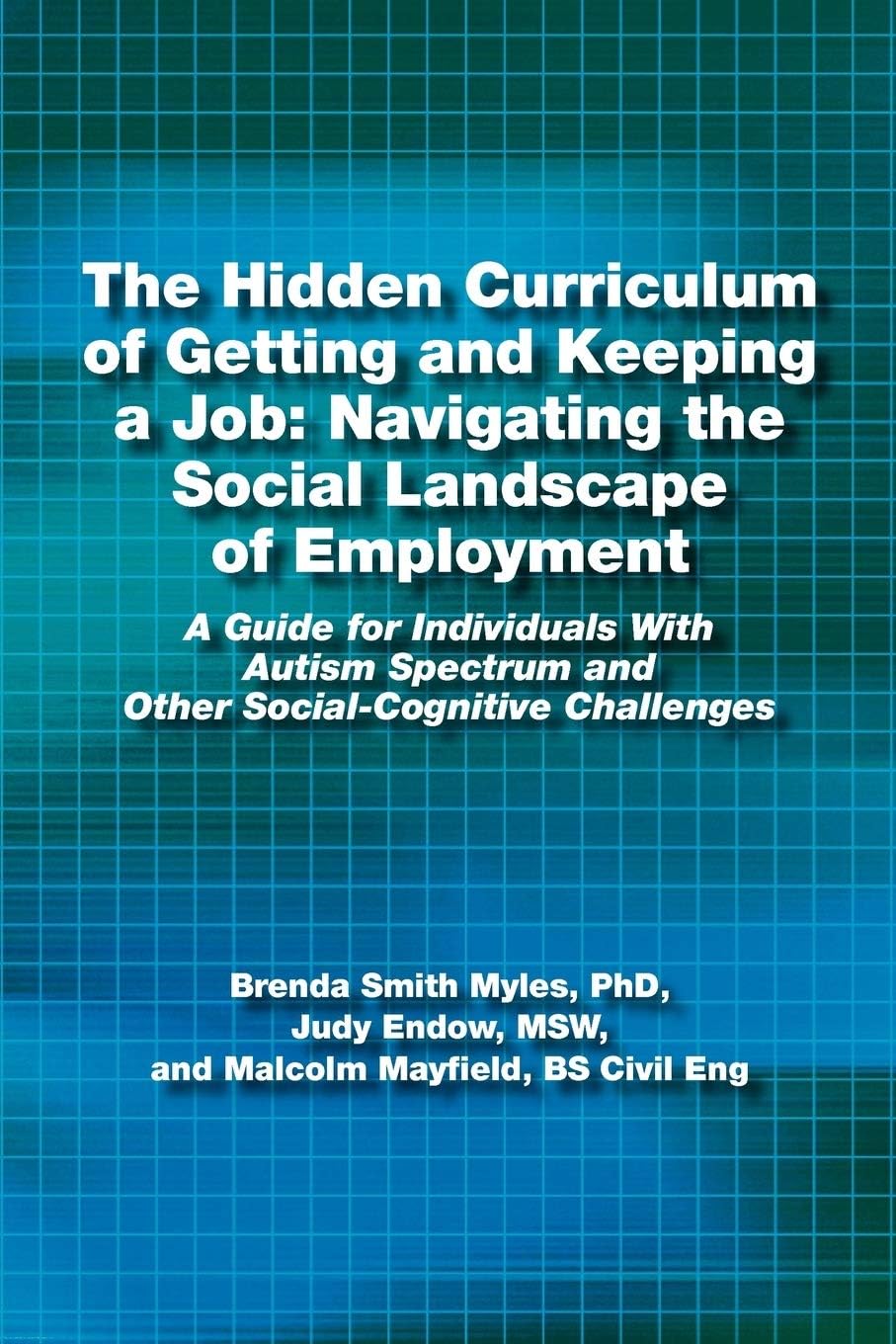 The Hidden Curriculum of Getting and Keeping a Job: Navigating the Social Landscape of Employment A Guide for Individuals With A,Used