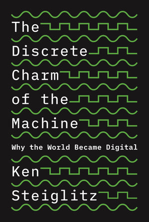 The Discrete Charm of the Machine: Why the World Became Digital,Used