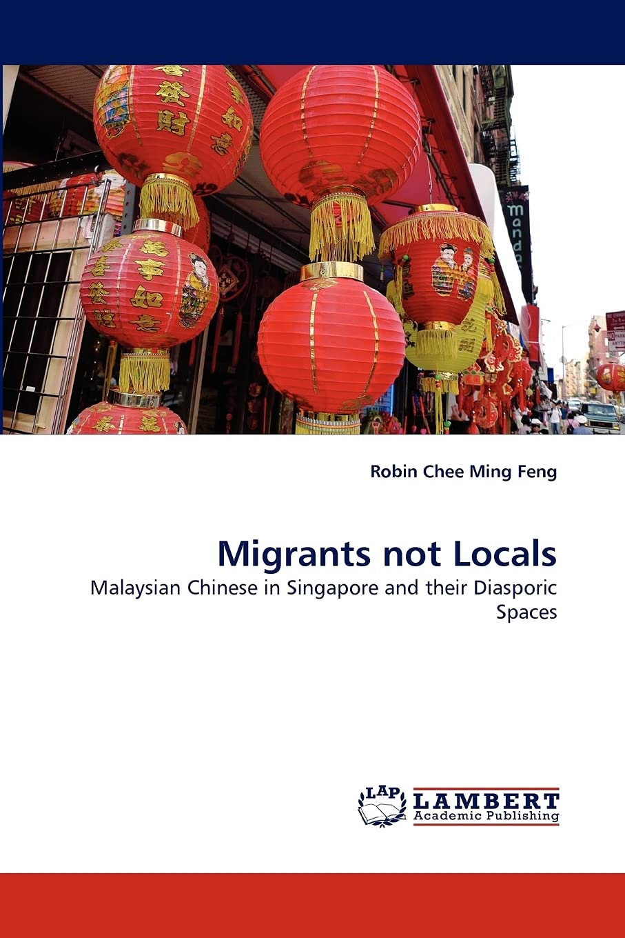 Migrants not Locals: Malaysian Chinese in Singapore and their Diasporic Spaces,Used