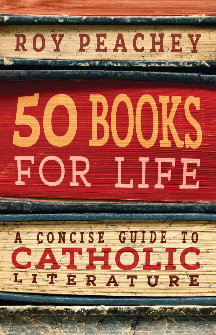 50 Books For Life: A Concise Guide To Catholic Literature,Used