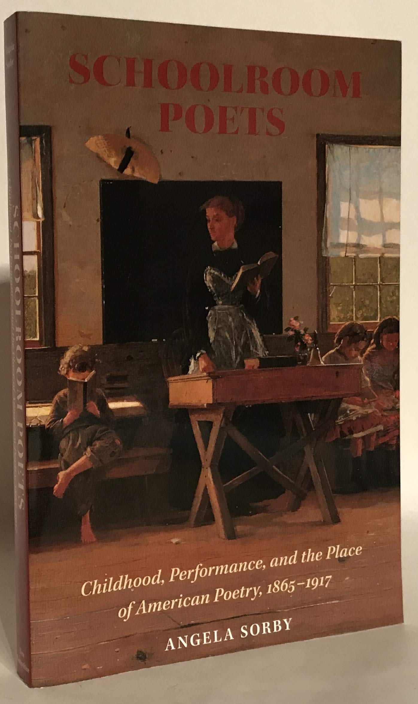 Schoolroom Poets: Childhood, Performance, And The Place Of American Poetry, 18651917 (BECOMING MODERN: NEW NINETEENTHCENTURY S,Used