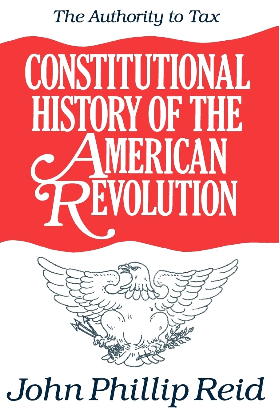 Constitutional History of the American Revolution, Volume II: The Authority To Tax (v. 2),Used