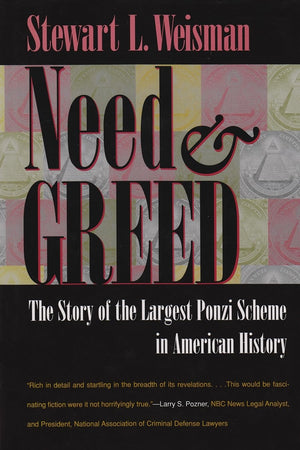 Need And Greed: The Story Of The Largest Ponzi Scheme In American History,New