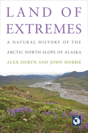 Land of Extremes: A Natural History of the Arctic North Slope of Alaska,Used