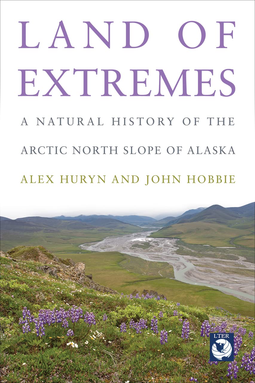 Land of Extremes: A Natural History of the Arctic North Slope of Alaska,Used