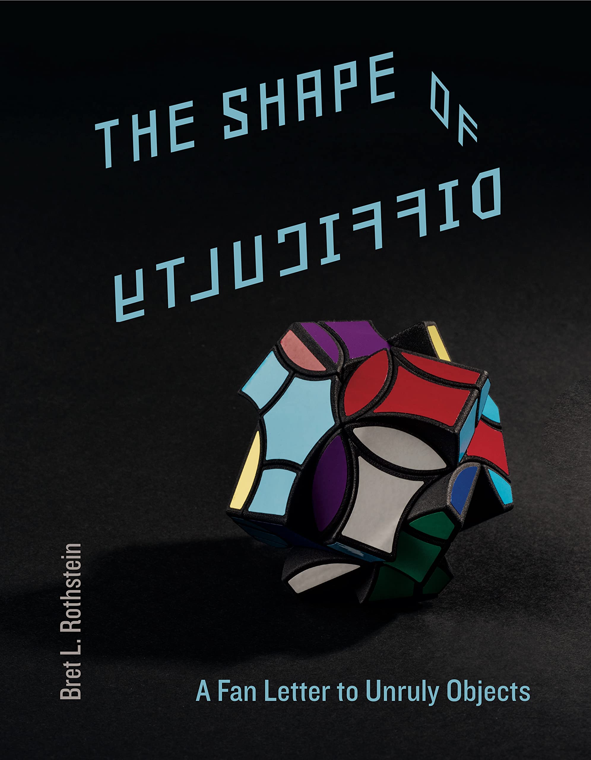 The Shape of Difficulty: A Fan Letter to Unruly Objects,Used
