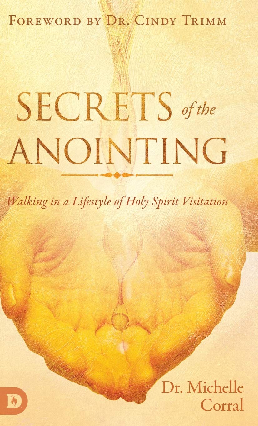 Secrets of the Anointing: Walking in a Lifestyle of Holy Spirit Visitation,Used