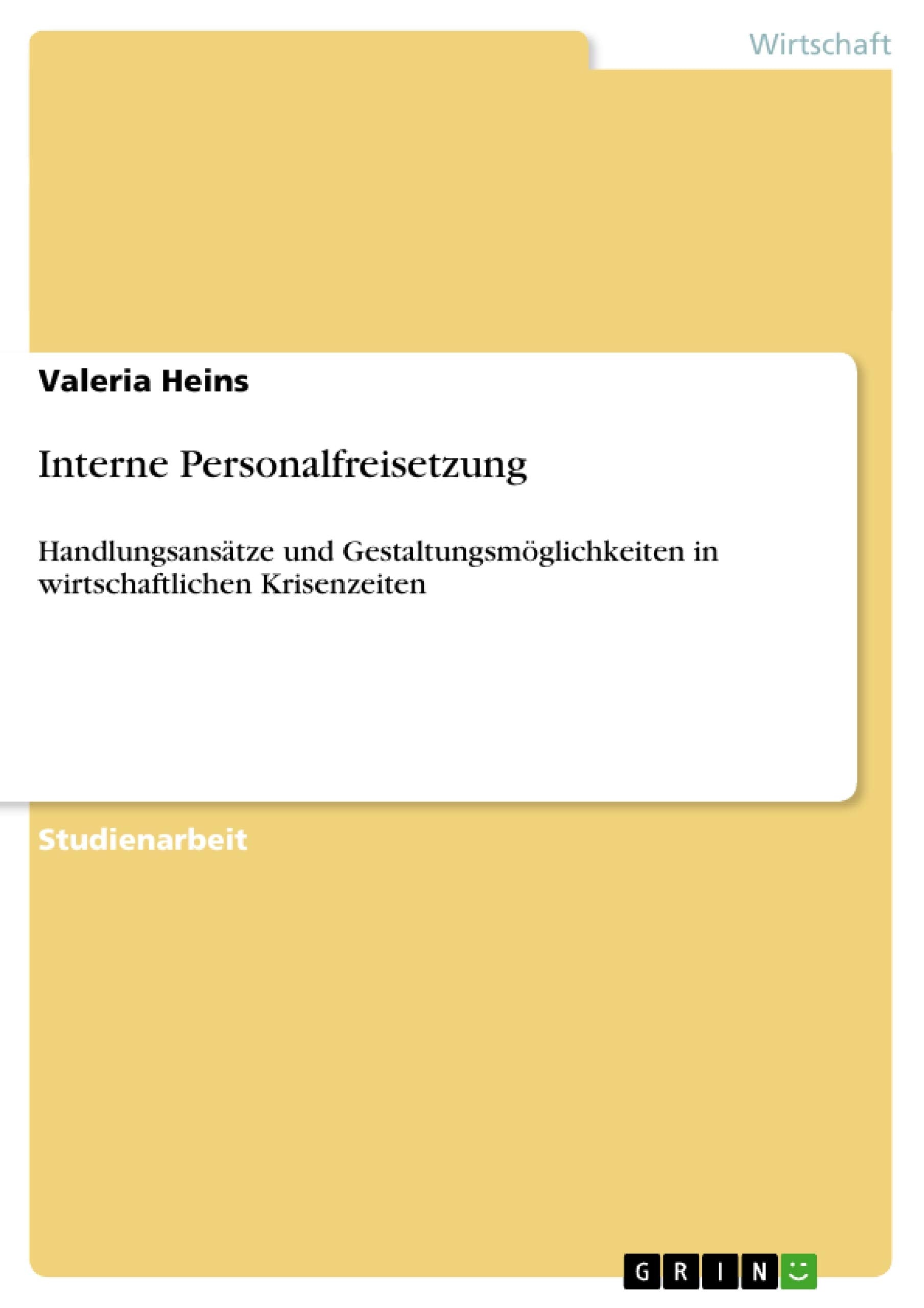 Interne Personalfreisetzung: Handlungsanstze Und Gestaltungsmglichkeiten In Wirtschaftlichen Krisenzeiten (German Edition),Used