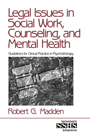 Legal Issues in Social Work, Counseling, and Mental Health: Guidelines for Clinical Practice in Psychotherapy (SAGE Sourcebooks ,New