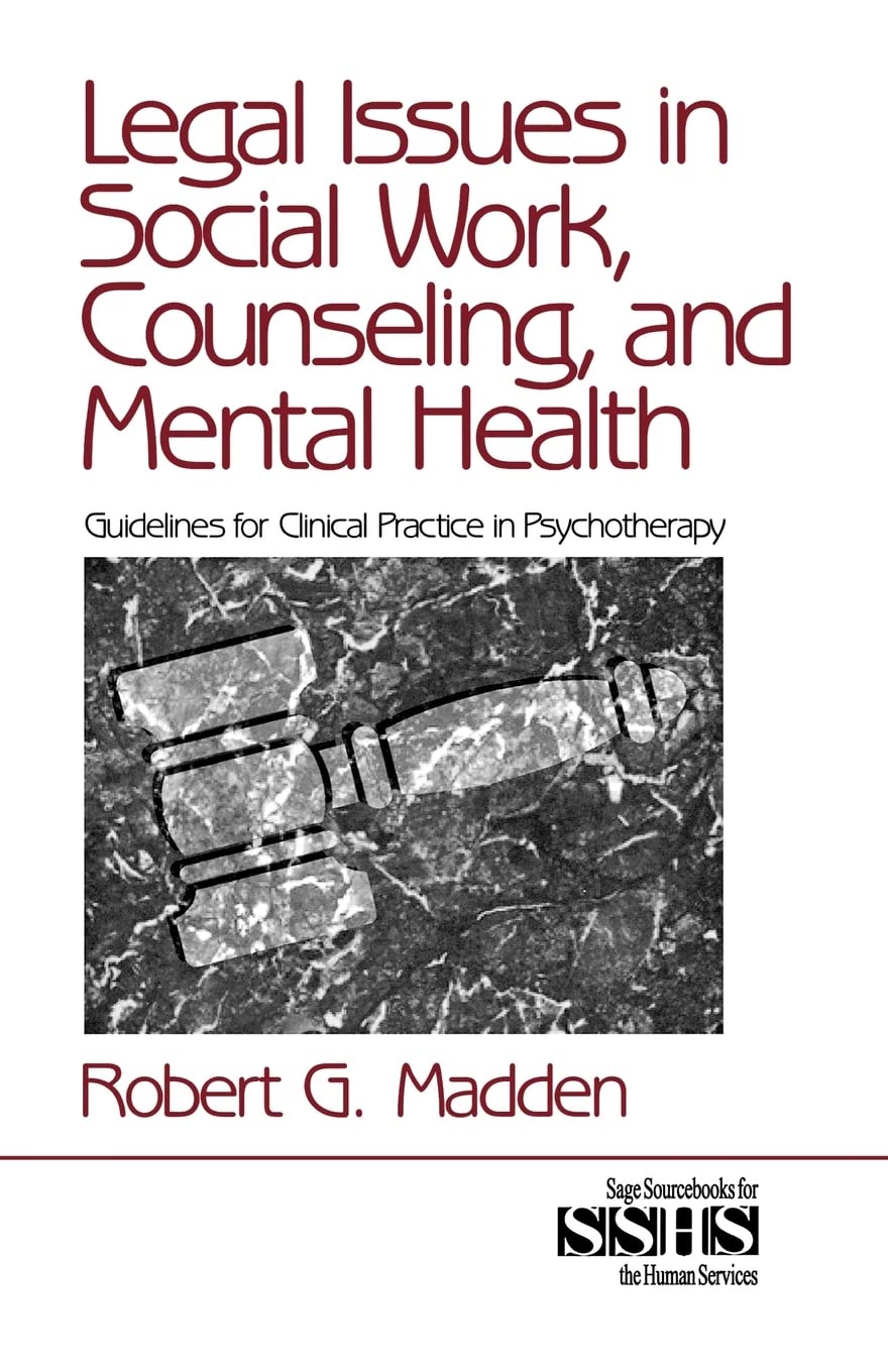 Legal Issues in Social Work, Counseling, and Mental Health: Guidelines for Clinical Practice in Psychotherapy (SAGE Sourcebooks ,New