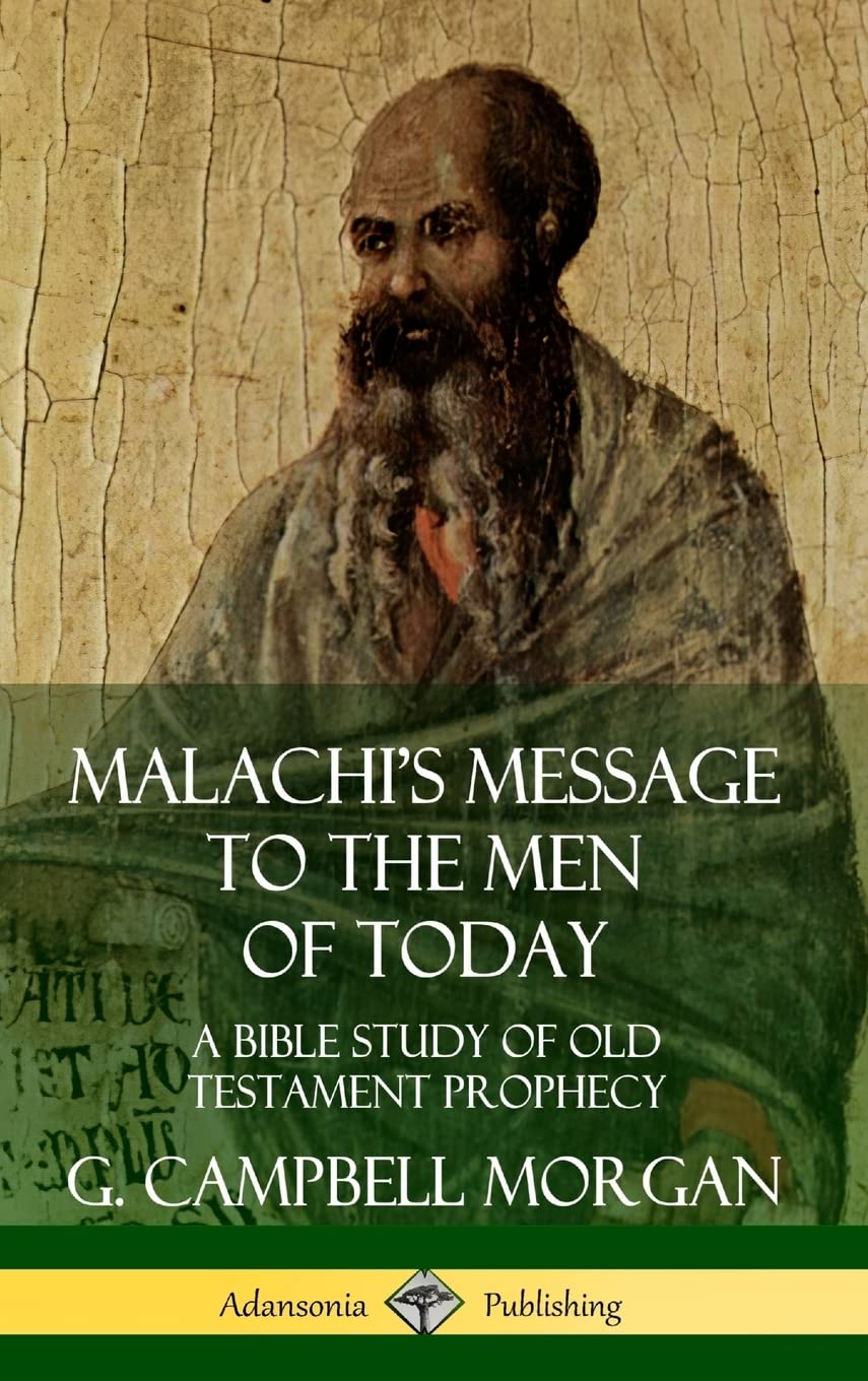 Malachi's Message to the Men of Today: A Bible Study of Old Testament Prophecy (Hardcover),Used