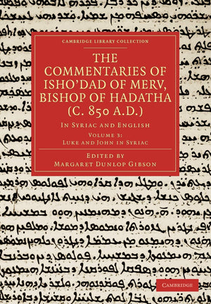 The Commentaries of Ishodad of Merv, Bishop of Hadatha (c. 850 A.D.): In Syriac and English (Cambridge Library Collection  Reli,Used