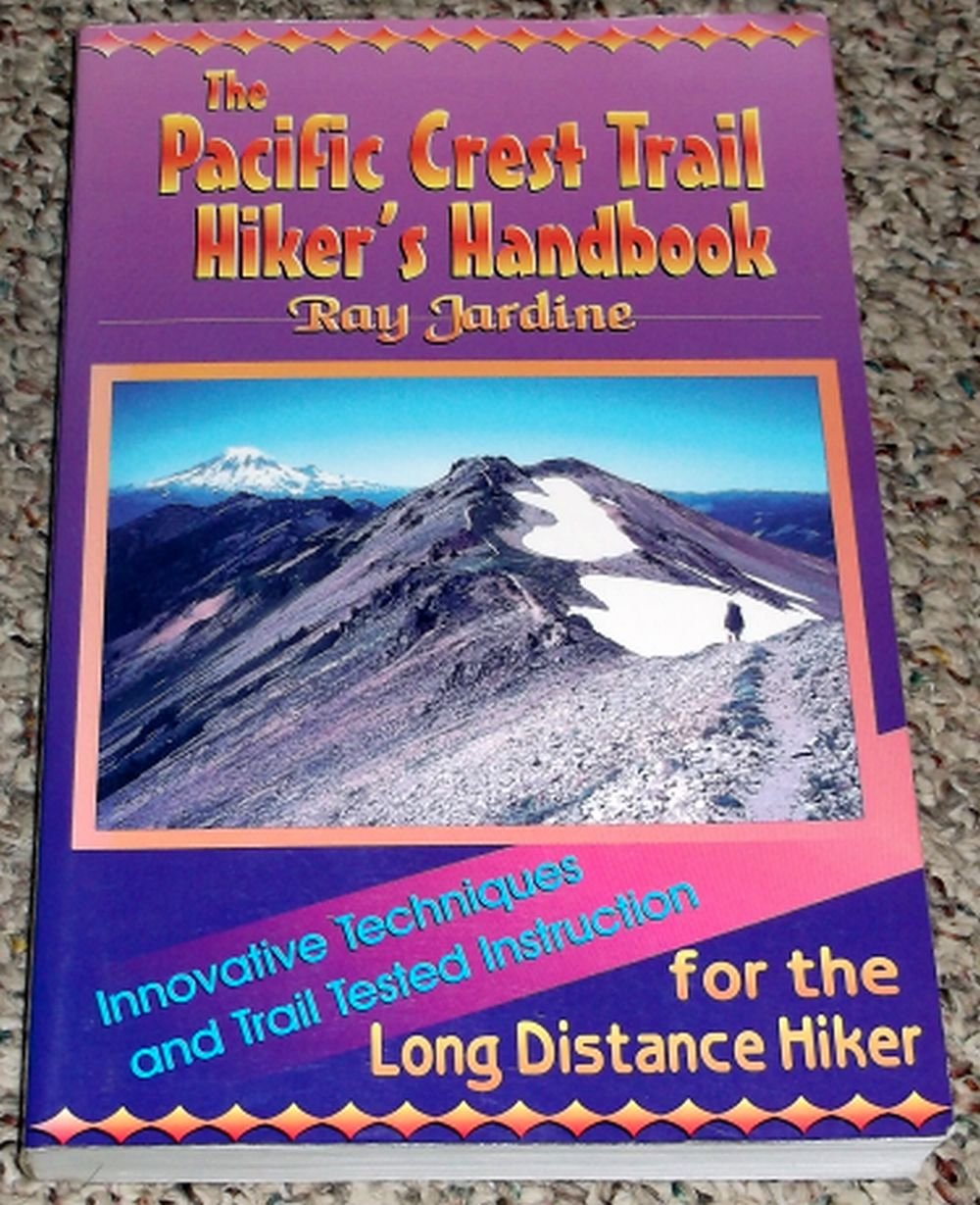 Pacific Crest Trail Hiker's Handbook: Innovative Techniques and Trail Tested Instruction for the Long Distance Hiker,Used